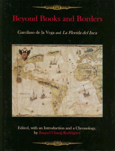 Imagen de archivo de Beyond Books and Borders: Garcilaso De La Vega and "La Florida Del Inca" a la venta por Anybook.com