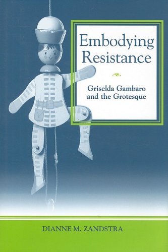 9780838756591: Embodying Resistance: Griselda Gambaro and the Grotesque (Bucknell Studies in Latin American Literature and Theory)