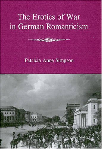 Beispielbild fr The Erotics of War in German Romanticism zum Verkauf von Lexington Books Inc