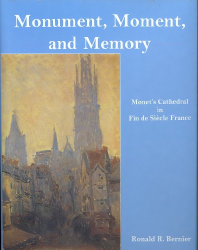 9780838756713: Monument, Moment, and Memory: Monet's Cathedral in Fin De Siecle France: Monet's Cathedral in the Fin De Siecle France
