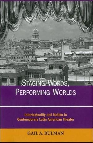9780838756768: Staging Words, Performing Worlds: Intertextuality and Nation in Contemporary Latin American Theater
