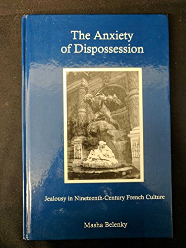 9780838756904: The Anxiety of Dispossession: Jealousy in Nineteenth-century French Culture