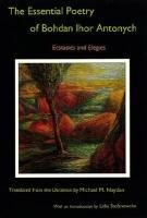 9780838757697: The Essential Poetry of Bohdan Ihor Antonych: Ecstasies and Elegies