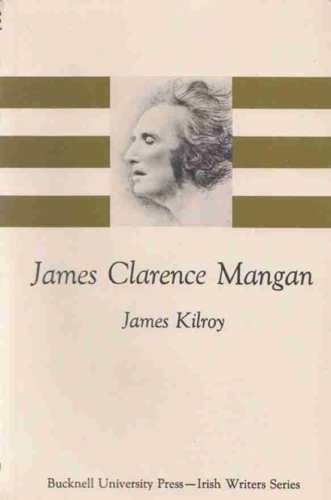 James Clarence Mangan (The Irish writers series) - Kilroy, James