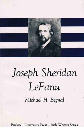 JOSEPH SHERIDAN LEFANU. "Irish Writers" Series