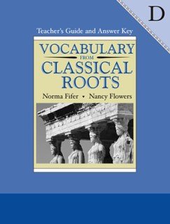 Vocabulary from Classical Roots D, Grade 10: Teacher's Guide & Answer Key (9780838808634) by Fifer, Norma; Flowers, Nancy