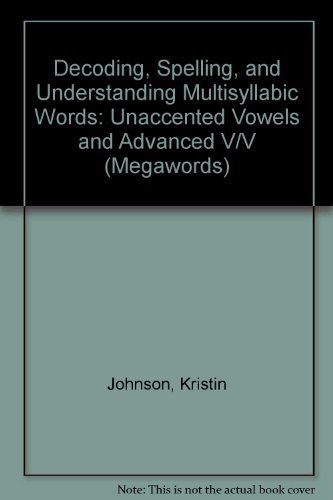Stock image for Decoding, Spelling, and Understanding Multisyllabic Words: Unaccented Vowels and Advanced V/V (Megawords, 7) for sale by Books Unplugged