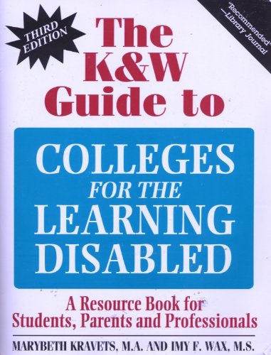 The K&W Guide to Colleges for the Learning Disabled: A Resource Book for Students, Parents, and Professionals (Princeton Review: K & W Guide to Colleges for the Learning Disabled) (9780838822494) by [???]