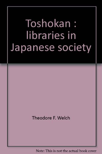 Imagen de archivo de Toshokan: Libraries in Japanese society a la venta por Dorothy Meyer - Bookseller