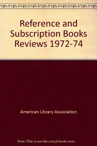 Reference and Subscription Books Reviews 1972-74 (9780838901946) by American Library Association