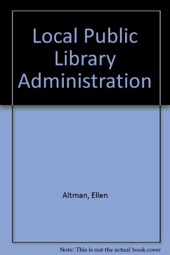 Local Public Library Administration (9780838903070) by Altman