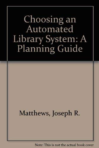 Choosing an Automated Library System: A Planning Guide (9780838903100) by Matthews, Joseph R.
