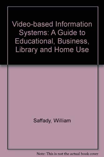 Stock image for Video-Based Information Systems: A Guide for Educational, Business, Library, and Home Use for sale by GuthrieBooks