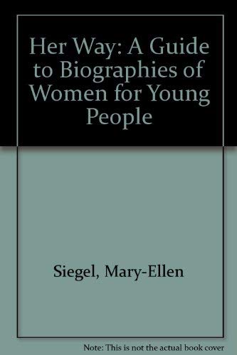 Stock image for Her Way: A Guide to Biographies of Women for Young People for sale by Dailey Ranch Books