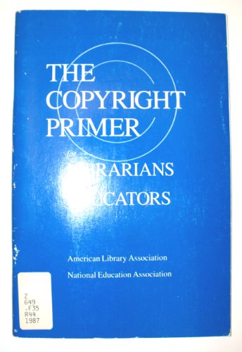 9780838904725: The copyright primer for librarians and educators