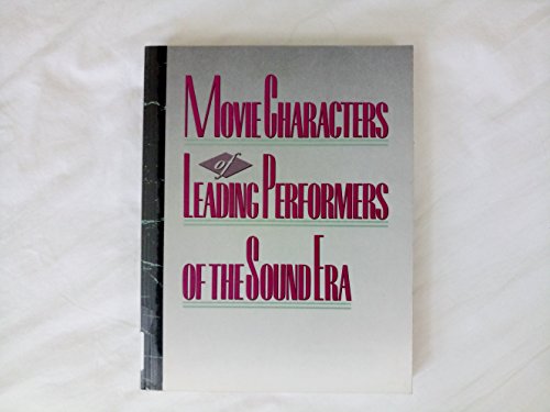 Movie Characters of Leading Performers of the Sound Era - Robert A. Nowlan; Gwendolyn Wright Nowlan