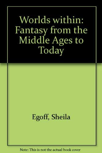 Stock image for Worlds Within : Children's Fantasy from the Middle Ages to Today for sale by Better World Books