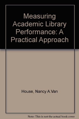 Measuring Academic Library Performance: A Practical Approach (9780838905296) by Van House, Nancy A.; Weil, Beth; McClure, Charles R.