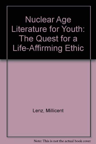 Beispielbild fr Nuclear Age Literature for Youth : The Quest for a Life-Affirming Ethic zum Verkauf von Better World Books