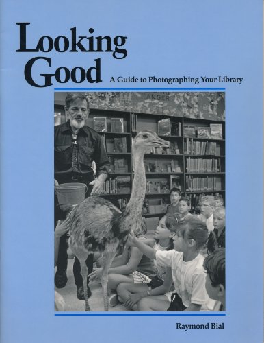 Looking Good: A Guide to Photographing Your Library (9780838905753) by Bial, Raymond