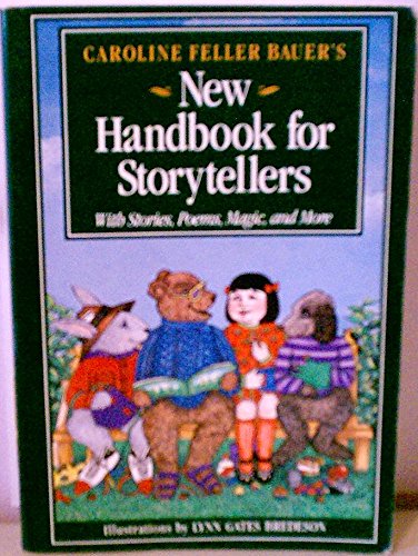 Beispielbild fr Caroline Feller Bauer's New Handbook for Storytellers: With Stories, Poems, Magic, and More zum Verkauf von Wonder Book