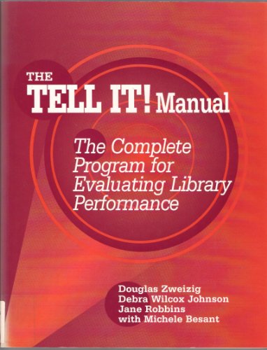 Beispielbild fr The Tell It! Manual : The Complete Program for Evaluating Library Performance zum Verkauf von Better World Books