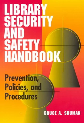 Library Security and Safety Handbook: Prevention, Policies and Procedures