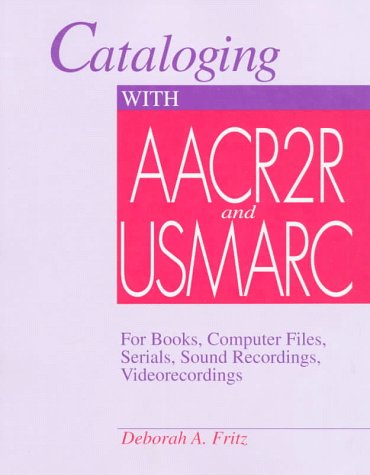 Imagen de archivo de Cataloging with AACR2R and USMARC: For Books, Computer Files, Serials, Sound Recordings, and Videorecordings a la venta por Lot O'Books