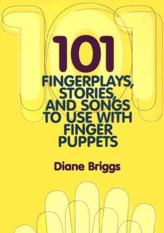 Stock image for 101 Fingerplays, Stories and Songs to Use with Finger Puppets for sale by Better World Books