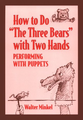 9780838907566: How to Do ""The Three Bears"" with Two Hands: Performing with Puppets