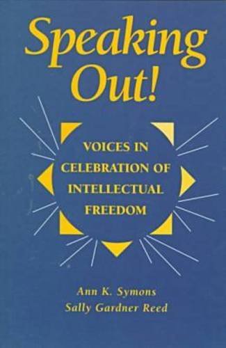 Beispielbild fr Speaking Out! : Voices in Celebration of Intellectual Freedom zum Verkauf von Better World Books