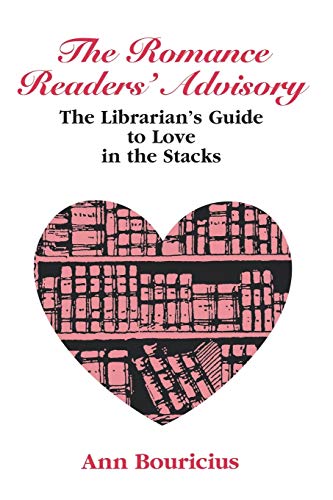Imagen de archivo de Romance Readers' Advisory: The Librarian's Guide to Love in the Stacks (ALA Readers' Advisory Series) a la venta por SecondSale