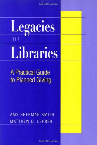 Imagen de archivo de Legacies for Libraries: A Practical Guide to Planned Giving a la venta por Ergodebooks