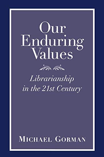 Beispielbild fr Our Enduring Values : Librarianship in the 21st Century zum Verkauf von Better World Books