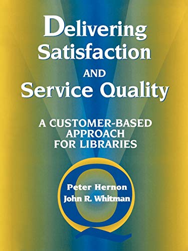 9780838907894: Delivering Satisfaction and Service Quality: A Customer-based Approach for Libraries