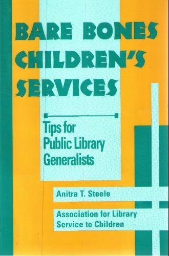 Stock image for Bare Bones Children's Services : Tips for Public Library Generalists for sale by Better World Books