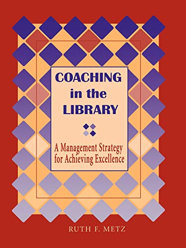 Stock image for Coaching in the Library: A Management Strategy for Achieving Excellence for sale by ThriftBooks-Atlanta