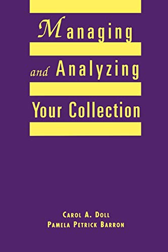 Imagen de archivo de Managing and Analyzing Your Collection: A Practical Guide for Small Libraries and School Media Centers (ALA Editions) a la venta por Powell's Bookstores Chicago, ABAA