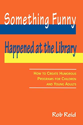 Stock image for Something Funny Happened at the Library : How to Create Humorous Programs for Children and Young Adults for sale by Better World Books
