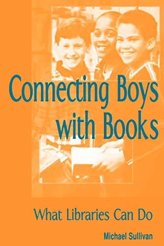 Stock image for Connecting Boys with Books: What Libraries Can Do for sale by Lowry's Books