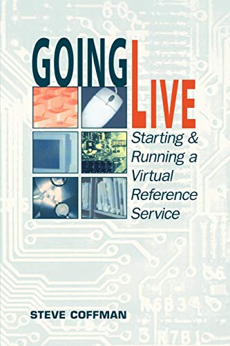 Stock image for Going Live: Starting and Running a Virtual Reference Service for sale by Revaluation Books