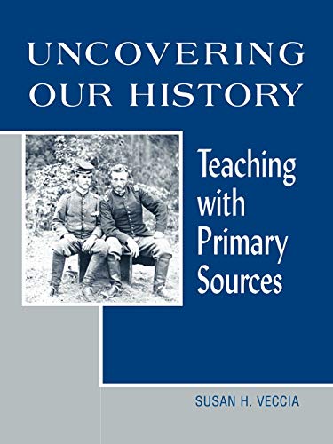 Beispielbild fr Uncovering Our History: Teaching with Primary Sources zum Verkauf von SecondSale