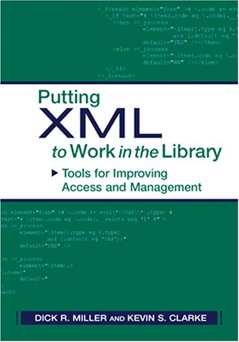 Stock image for Putting XML to Work in the Library: Tools for Improving Access and Management for sale by HPB-Red