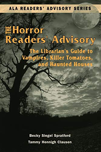 Stock image for Horror Readers' Advisory: The Librarian's Guide to Vampires, Killer Tomatoes, and Haunted Houses (ALA Readers' Advisory) for sale by SecondSale