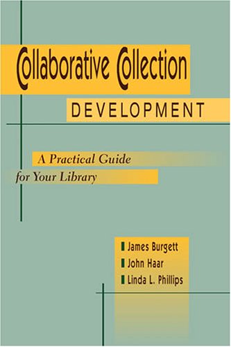 Imagen de archivo de Collaborative Collection Development: A Practical Guide for Your Library a la venta por More Than Words