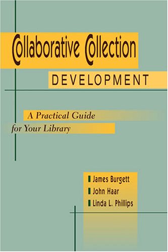 Stock image for Collaborative Collection Development: A Practical Guide for Your Library for sale by More Than Words