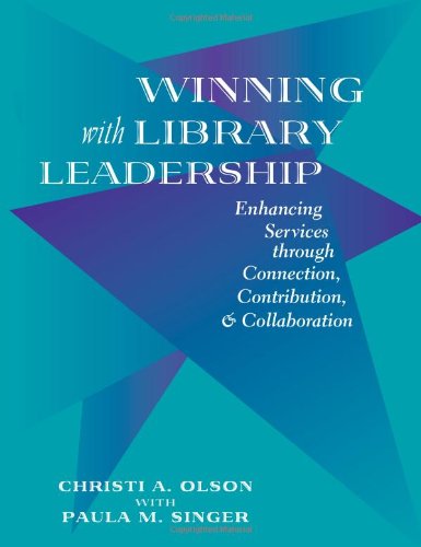 Imagen de archivo de Winning with Library Leadership : Enhancing Services with Connection, Contribution, and Collaboration a la venta por Better World Books