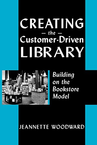 Beispielbild fr Creating the Customer-Driven Library : Building on the Bookstore Model zum Verkauf von Better World Books