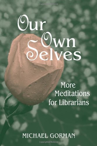 9780838908969: Our Own Selves: More Meditations For Librarians
