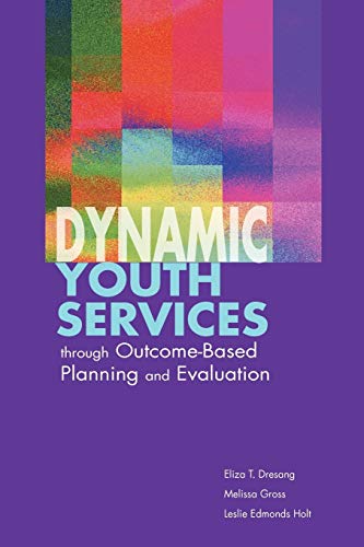 Imagen de archivo de Dynamic Youth Services Through Outcome-Based Planning and Evaluation a la venta por Better World Books